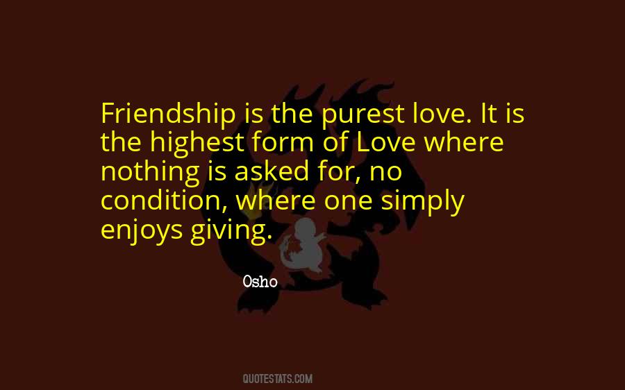 Friendship Is The Purest Love Quotes #1079225
