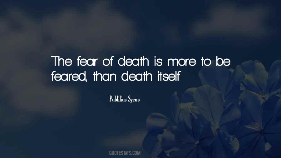 Quotes About The Fear Of Death #1455467