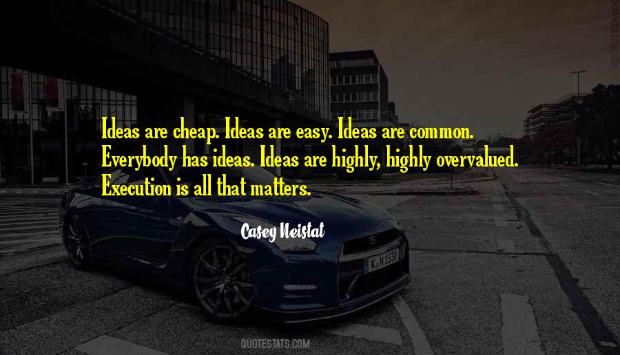 Ideas Are Cheap Quotes #1161735