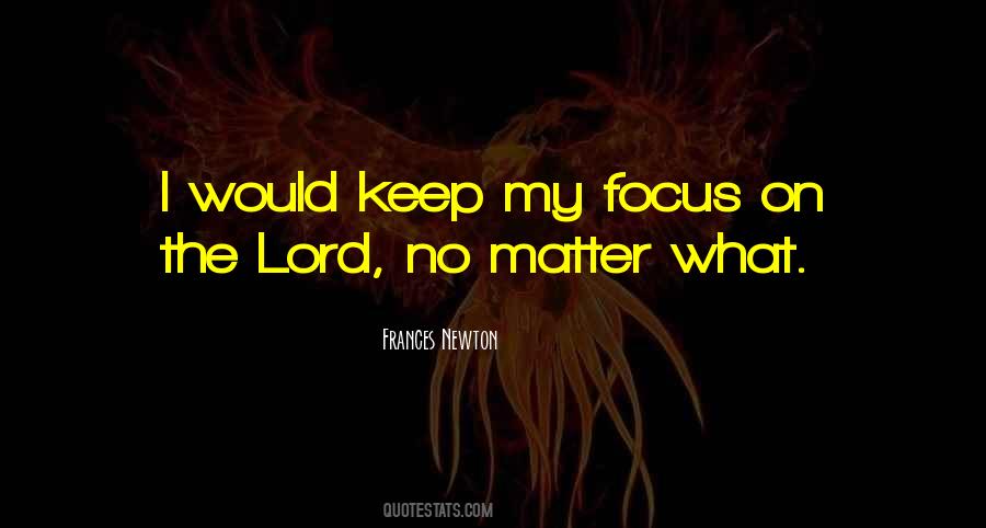 Keep The Focus Quotes #78005