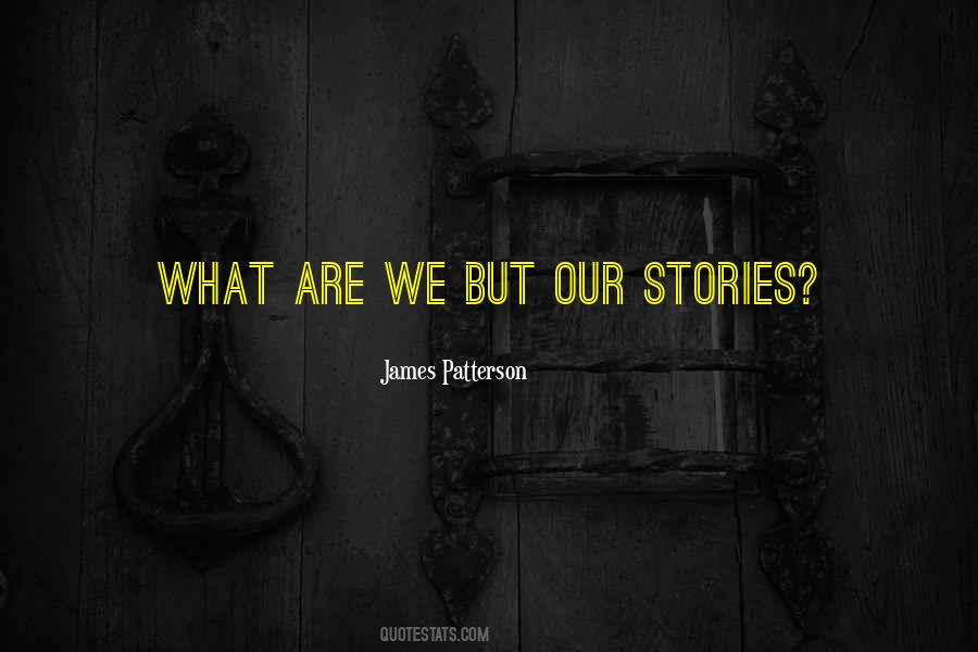 Our Stories Quotes #1654065