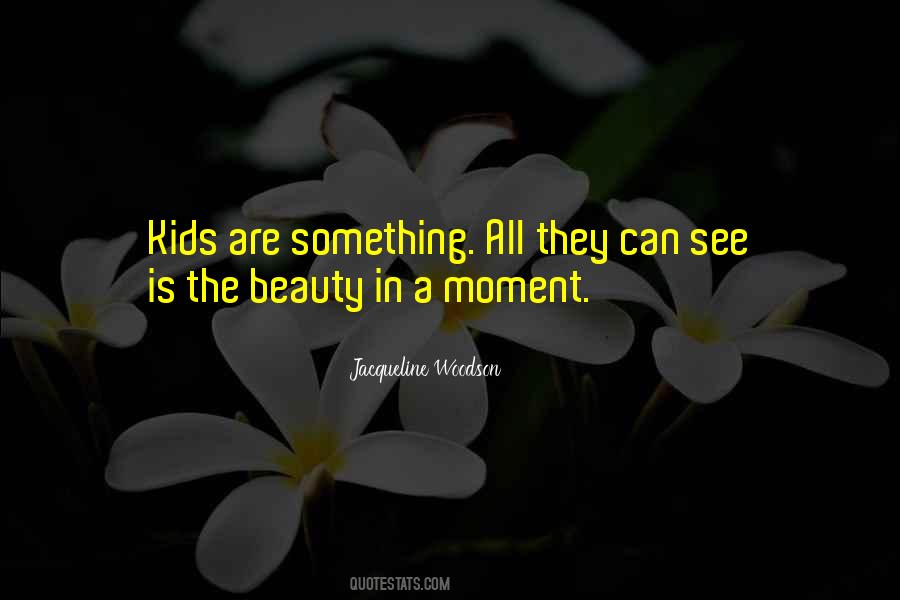 Beauty In The Moment Quotes #1811284