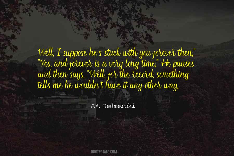 Forever Is A Very Long Time Quotes #943230