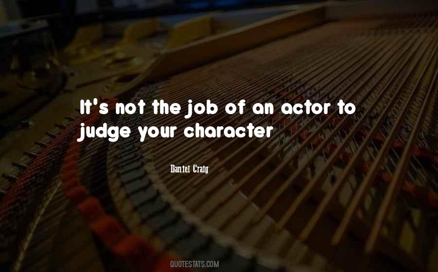 Your Job Is Not To Judge Quotes #1271356