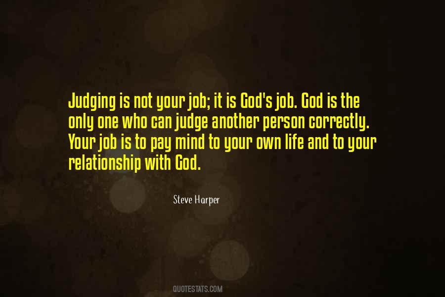 Your Job Is Not To Judge Quotes #342391