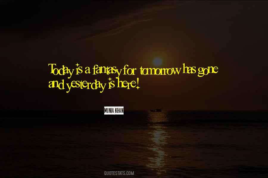 Here Today And Gone Tomorrow Quotes #1433609