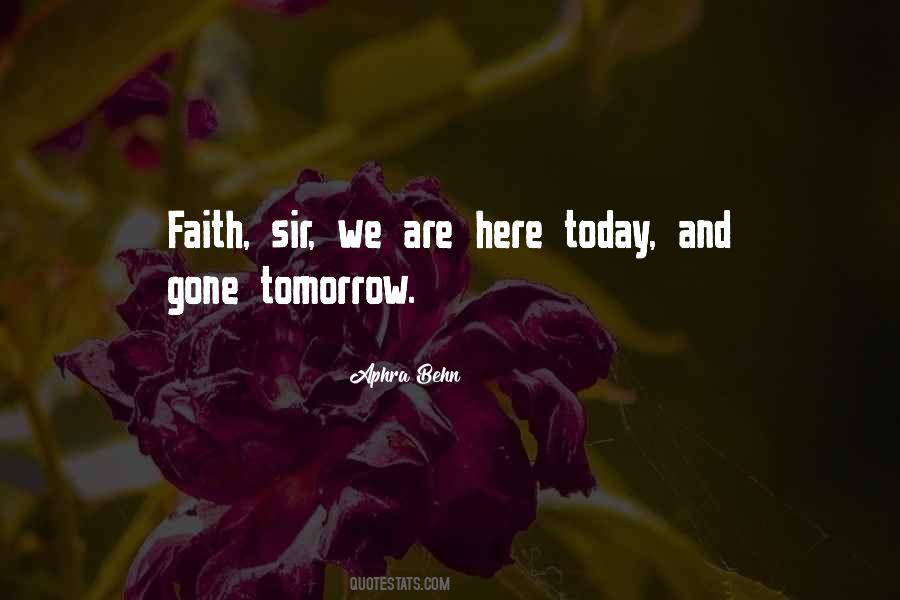 Here Today And Gone Tomorrow Quotes #1844520