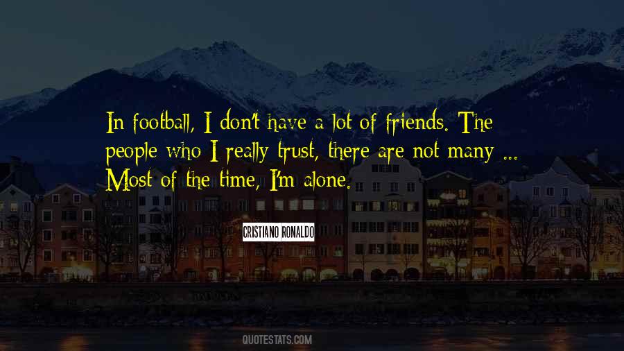 Not A Lot Of Friends Quotes #1037632