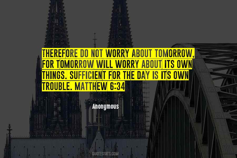 Matthew 6 34 Quotes #1624675