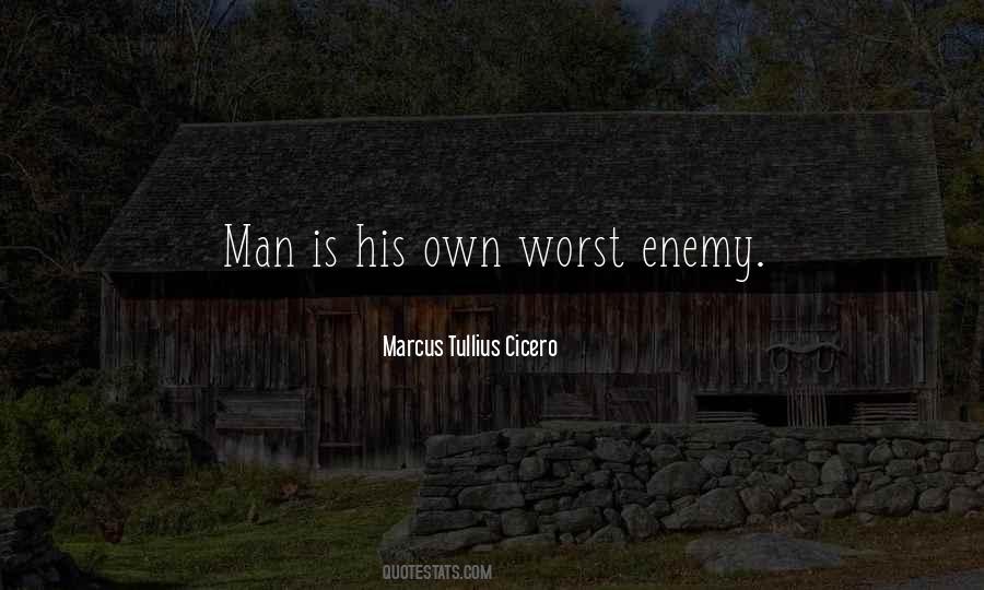 Man Is His Own Worst Enemy Quotes #1754977