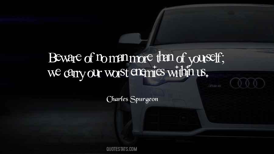 Man Is His Own Worst Enemy Quotes #592073