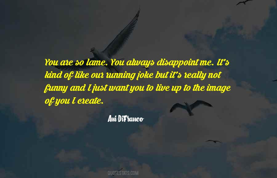 Live Like You Want Quotes #1112890