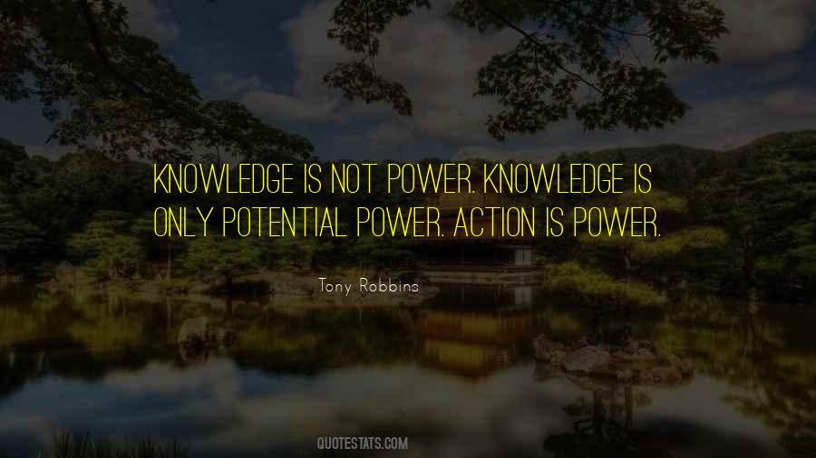Knowledge Is Only Potential Power Quotes #535490