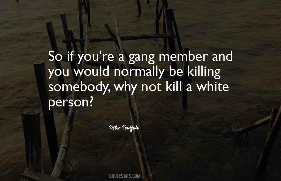 Gang Members Quotes #1650154