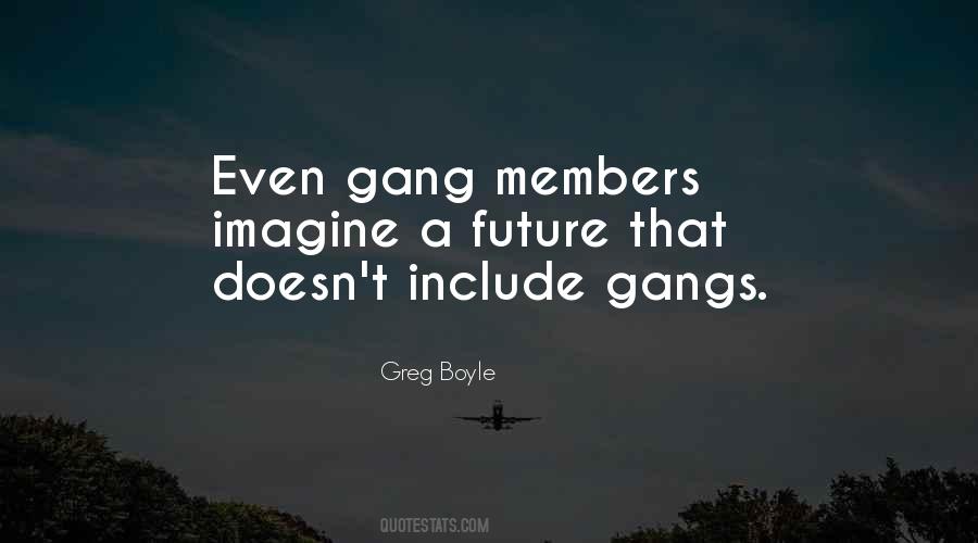 Gang Members Quotes #971768