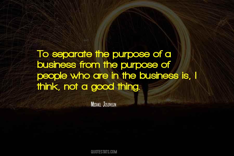 Quotes About The Purpose Of A Business #894544