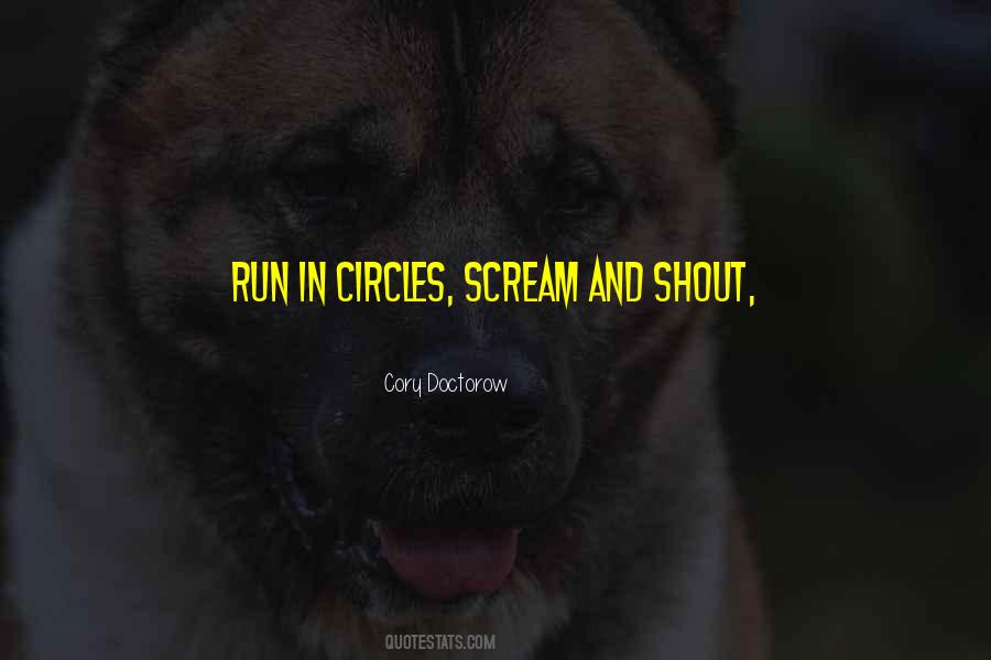 Run In Circles Scream And Shout Quotes #1685346
