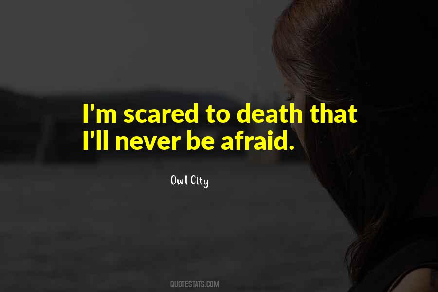 Never Be Scared Quotes #794612