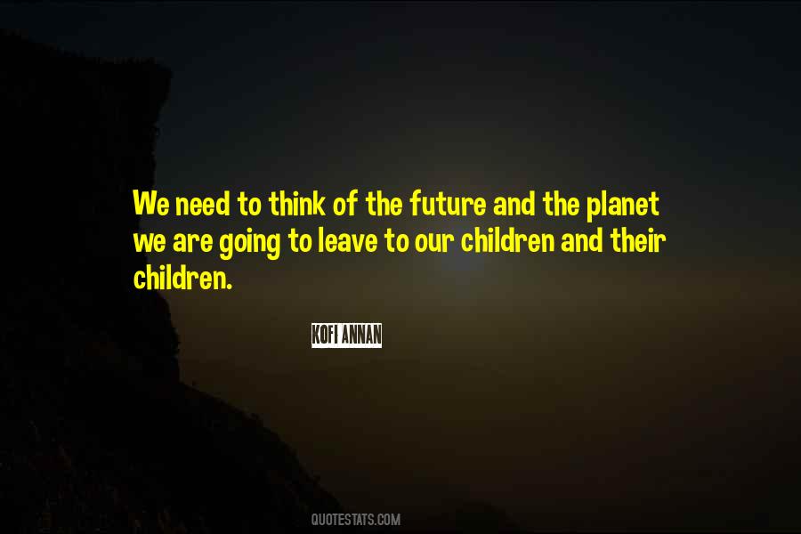 Our Children Are Our Future Quotes #1076029