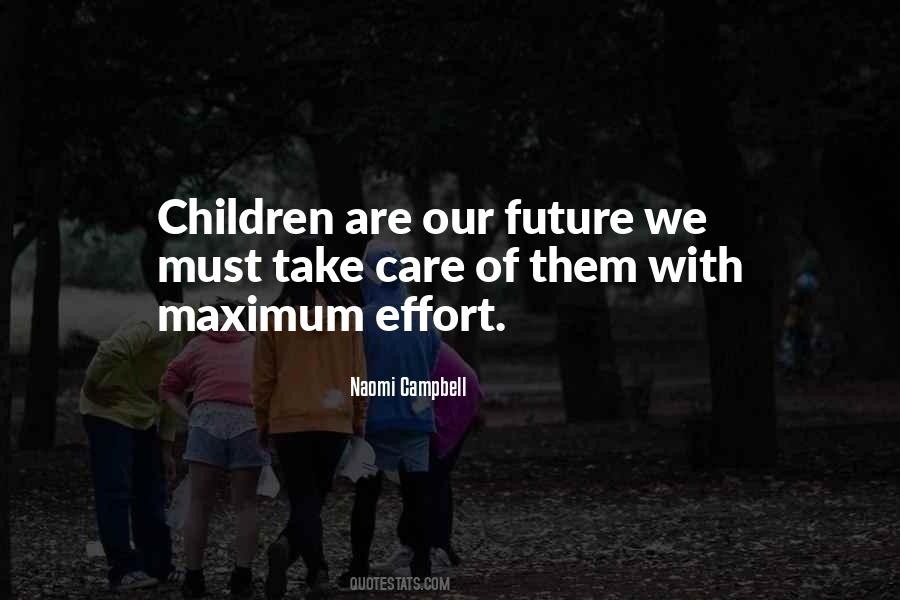 Our Children Are Our Future Quotes #1313248