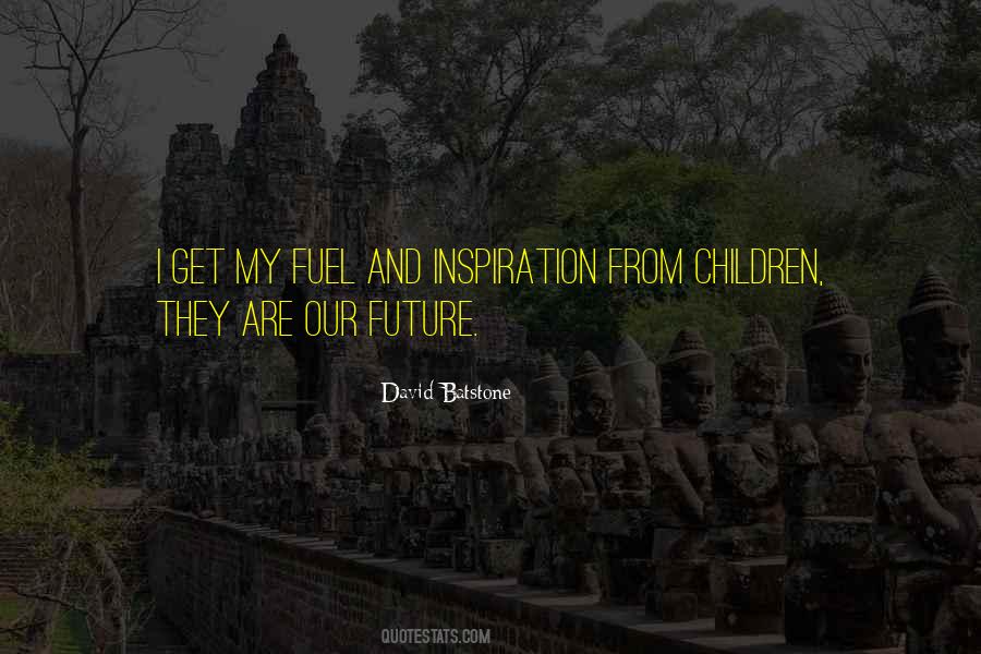 Our Children Are Our Future Quotes #1720959