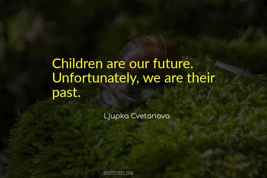 Our Children Are Our Future Quotes #937537