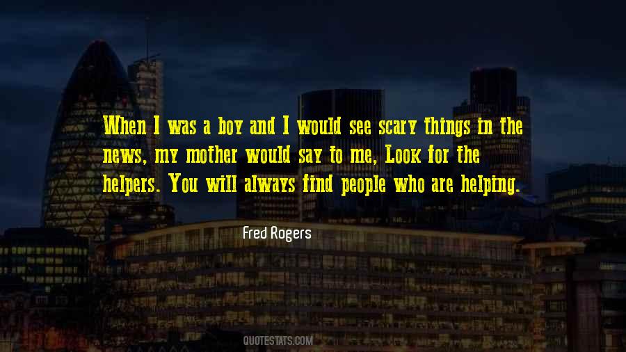 Look For The Helpers Quotes #62788 Look For The Helpers Quotes #62788