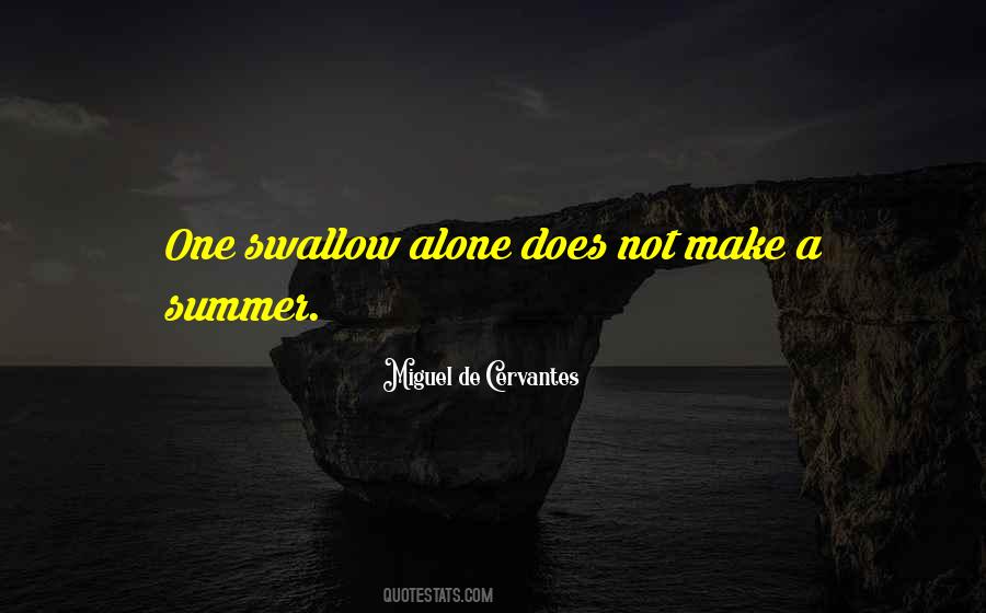 One Swallow Does Not A Summer Make Quotes #1821025