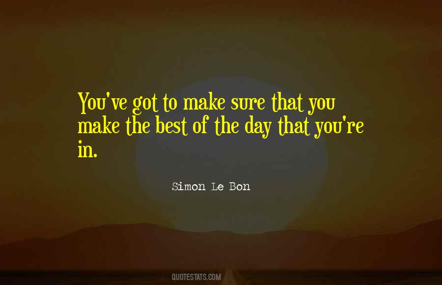 Make The Day Quotes #238447