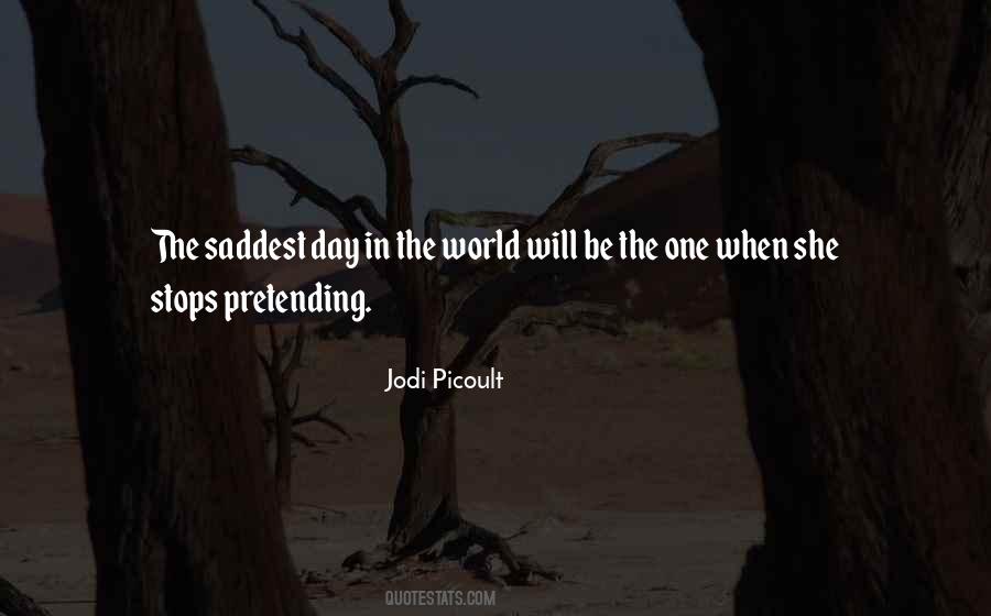 Saddest Thing In The World Quotes #601246
