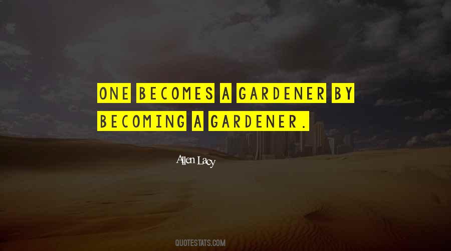 Quotes About A Gardener #1543250