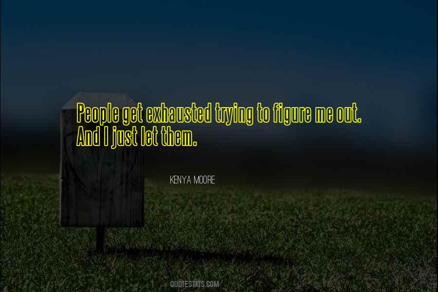 Exhausted From Trying Quotes #740539