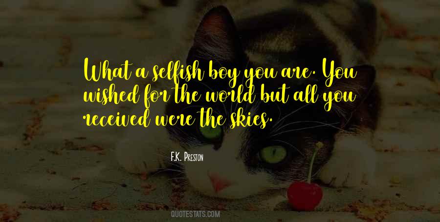 Selfish Boy Quotes #1104986 Selfish Boy Quotes #1104986