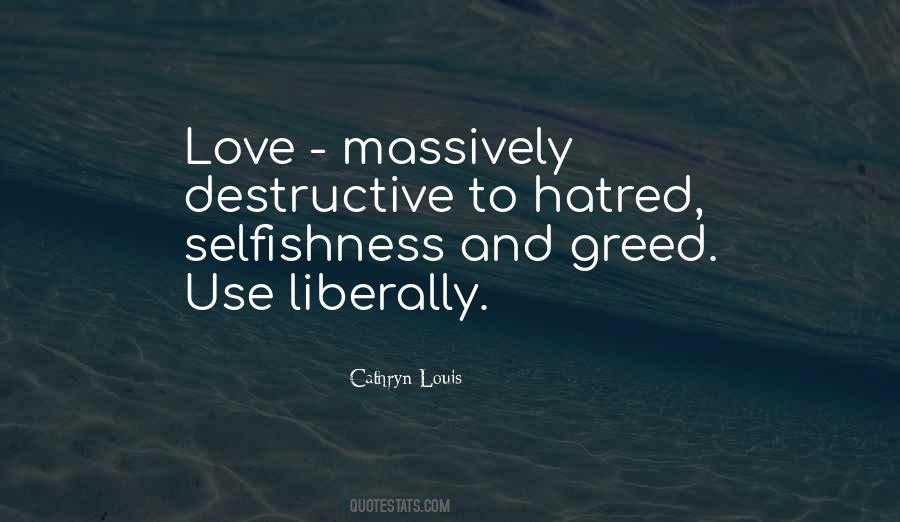 Hatred And Greed Quotes #408753