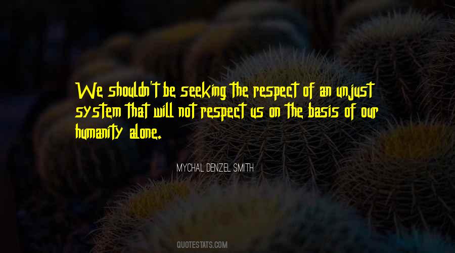 Respect Humanity Quotes #1450332