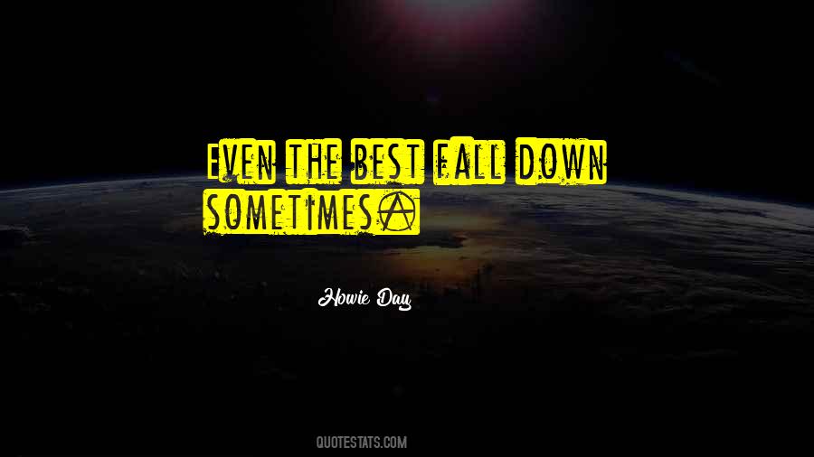 Even The Best Fall Down Quotes #714807