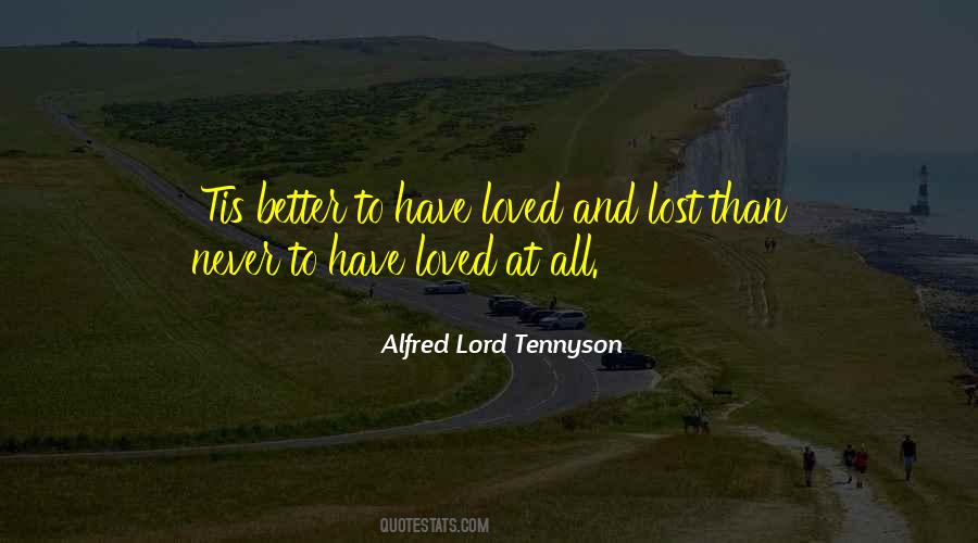 Better To Love And Lost Quotes #1778578