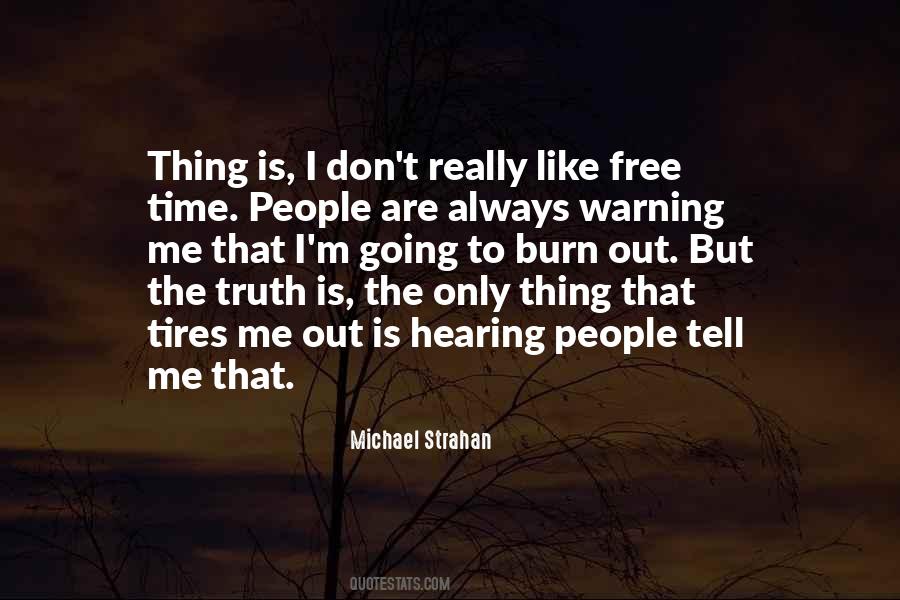 Time Is The Only Thing Quotes #298495