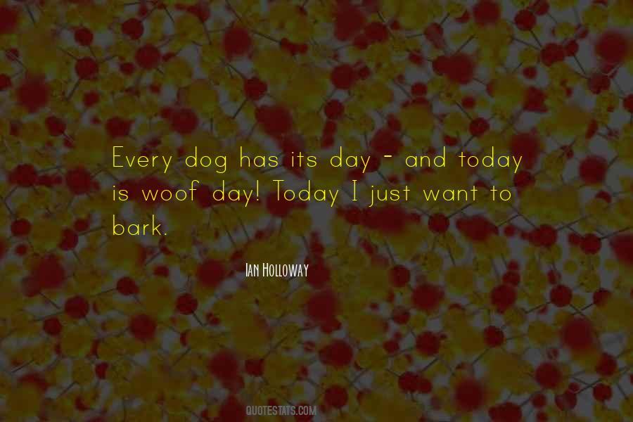 Every Dog Has Its Day Quotes #1118004