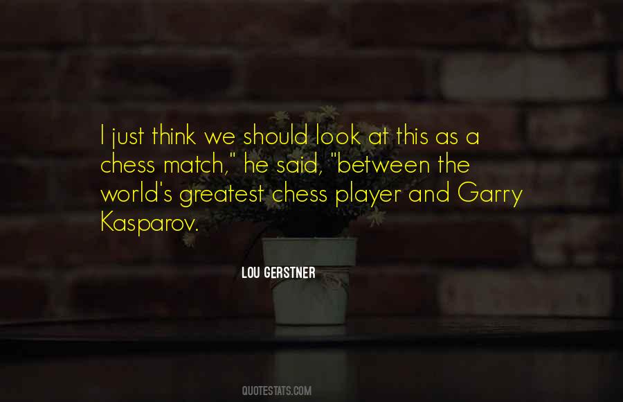 Garry Kasparov Chess Quotes #1216657