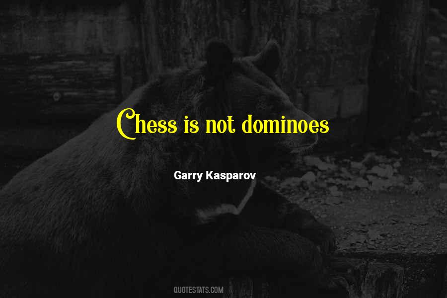 Garry Kasparov Chess Quotes #769443
