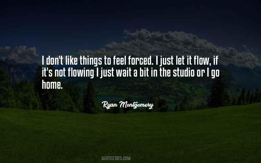Just Let Things Flow Quotes #1718959