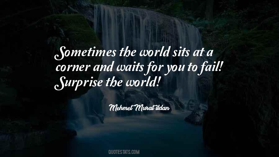 Sometimes The World Quotes #978863
