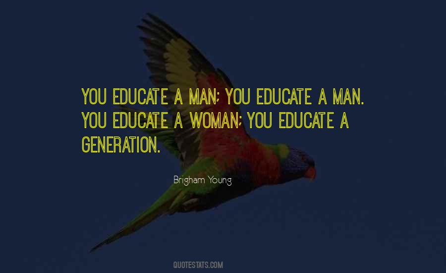 You Educate A Man Quotes #720526