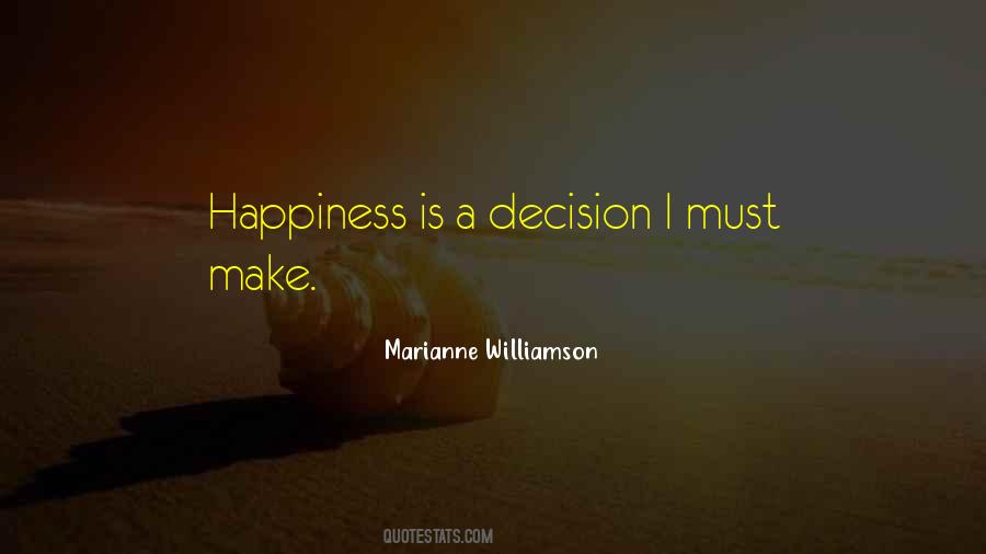 Happiness Is A Decision Quotes #1695160