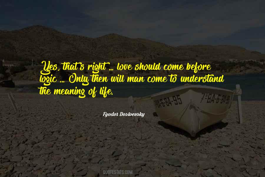 Logic Of Life Quotes #730794