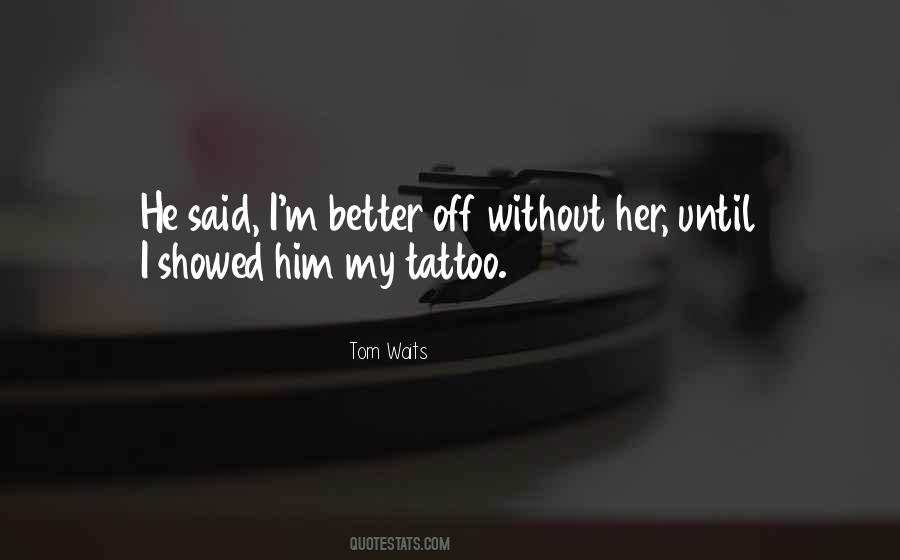 Better Off Without Him Quotes #1540330