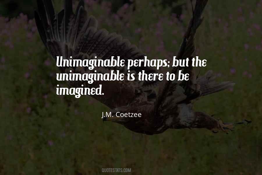 Quotes About The Unimaginable #212146