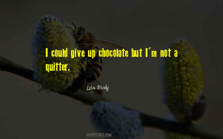 Quotes About Giving Up Chocolate #1667491