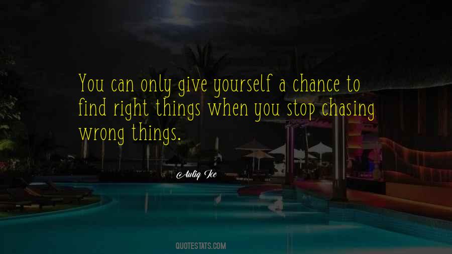 When You Stop Chasing The Wrong Things Quotes #1376979